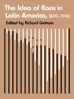 cover image of The Idea of Race in Latin America, 1870-1940